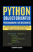 Python Object Oriented Programming for Beginners: Learn the Secrets of Clean, Reusable Code with Python's Object-Oriented Paradigm - Build Powerful Py by Darren Adams