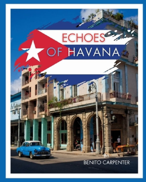 Echoes of Havana by Benito Carpenter