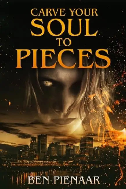 Carve Your Soul to Pieces by Ben Pienaar