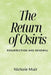 The Return of Osiris: Resurrection and Renewal by Nichole Muir