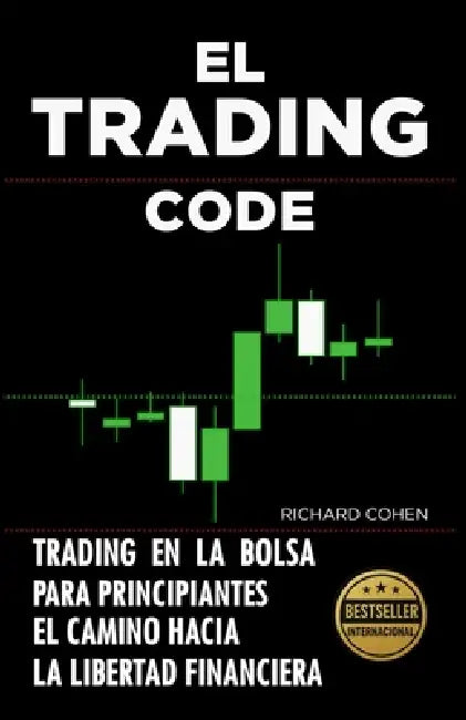 El Trading Code: Trading en la bolsa para principiantes: el camino hacia la libertad financiera by Richard Cohen