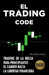 El Trading Code: Trading en la bolsa para principiantes: el camino hacia la libertad financiera by Richard Cohen