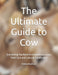 The Ultimate Guide to Cow: Everything You Need to Know About Cows, Their Care and Cultural Significance by Mehul Kothari