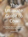 The Ultimate Guide to Cow: Everything You Need to Know About Cows, Their Care and Cultural Significance by Mehul Kothari