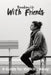 Breaking Up With Friends: A Guide for Walking Away by Karen Harding
