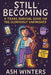 Still Becoming: A Trans Survival Guide for the Gloriously Unfinished by Ash Winters