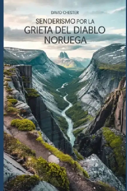 Senderismo por la grieta del diablo Noruega: Una guía completa para explorar la grieta del diablo en Noruega. by Cisneros Baez, David Chester