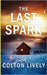 The Last Spark by Lively, Colton