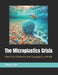 The Microplastics Crisis: How Tiny Pollutants Are Changing Our World by Oluchi Ike