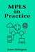 MPLS in Practice: Efficient Traffic in Provider Networks by James Relington