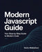 Modern JavaScript Guide: Your Step-by-Step Guide to Modern Code by Pedro Middysunn