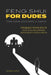 Feng Shui For Dudes: Turn Your Cave Into a Castle by Andrea N. King