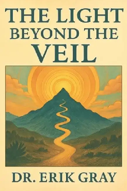 The Light Beyond the Veil by Erik Gray