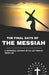 The Final Days of the Messiah: A Historical Account of the Last Week of Jesus' Life: A Historical and Biblical Exploration of Jesus Christ's Final Wee by Derek Winslow
