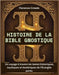 Histoire de la Bible Gnostique: Un voyage à travers les textes historiques, mystiques et ésotériques de l'Évangile perdu by Creeds, Florence