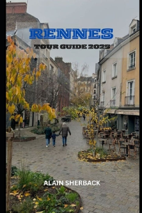 Rennes Tour Guide 2025 by Alain Sherback