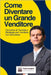 Come Diventare un Grande Venditore: Tecniche di Vendita e Strategie per Vendere con Successo by Creativi, Testi