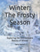 Winter: The Frosty Season: Exploring the Wonders and Beauty of Winter by Mehul Kothari