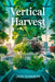 Vertical Harvest by Jade Summers