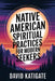 Native American Spiritual Practices for Modern Seekers: Practical Adaptations by David Katigate