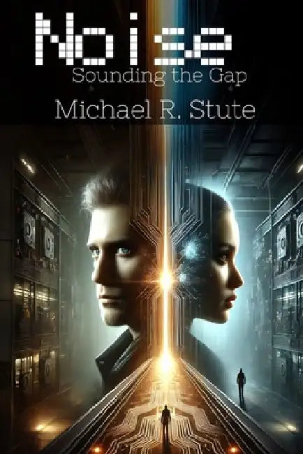 Noise: Sounding the Gap by Michael R. Stute
