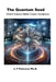 The Quantum Seed: Where Science Meets Cosmic Symphony by Lawrence F. Peterson