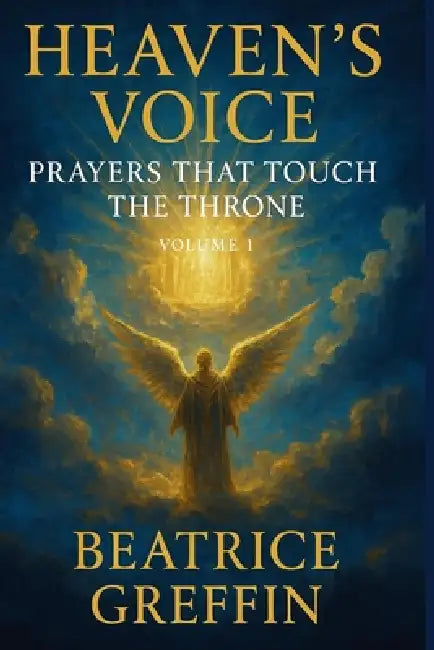 Heaven's Voice: Prayers That Touch the Throne by Beatrice Greffin