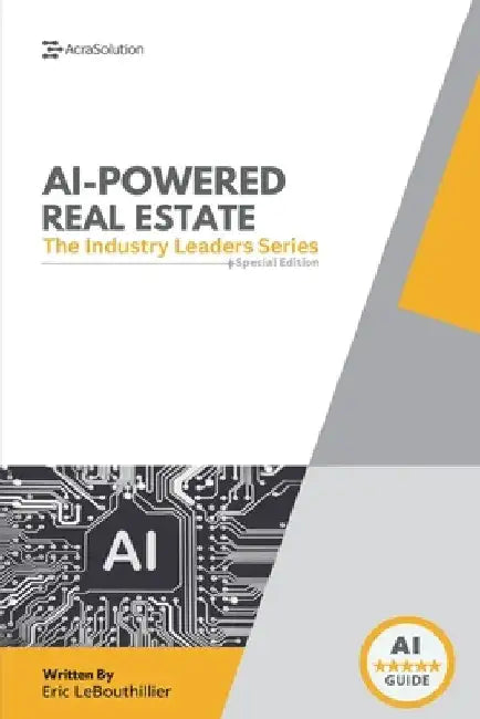 AI-Powered Real Estate: The Ultimate Industry Guide to Predictive Lead Gen, Automated Marketing, Smarter Pricing, and High-Performance Real Estate Str by Eric Lebouthillier