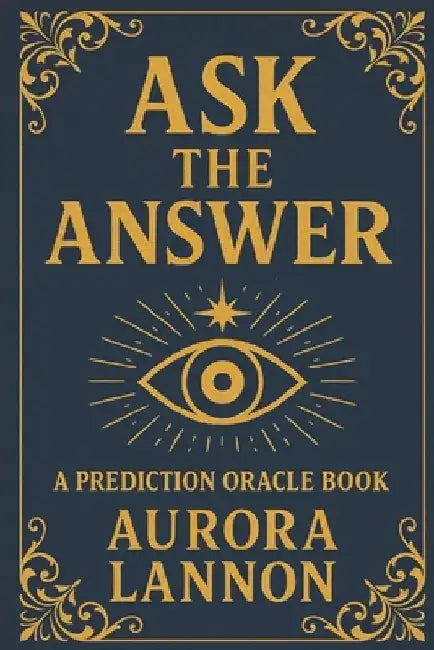 Ask the Answer: Oracle Deck Book: Your Oracle of 108 Messages by Aurora Lannon