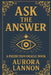 Ask the Answer: Oracle Deck Book: Your Oracle of 108 Messages by Aurora Lannon