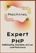 Expert PHP: Multithreading, Extensions, and Low-Level Performance by Machine L