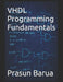 VHDL Programming Fundamentals by Prasun Barua