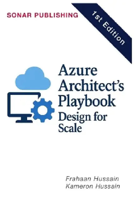 Azure Architect's Playbook: Design for Scale by Kameron Hussain