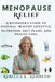 Menopause relief: A Beginner's guide to natural healthy lifestyle, nutrition, diet plans, and weight loss. by Rebecca K. Kenneth