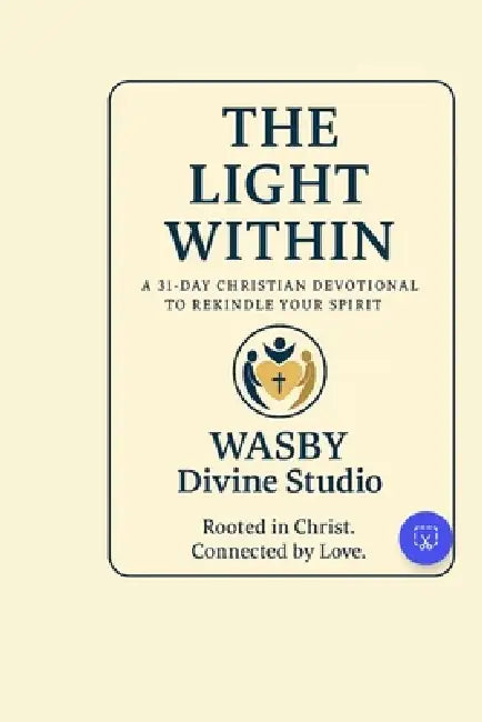The Light Within: 31 Days to Rekindle Your Spirit by Wasby Divine Studio