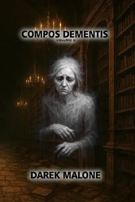 Compos Dementis: Volume II by Darek Malone