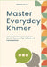 Master Everyday Khmer: Words, Phrases & Tips for Real-Life Conversations by Ignacio Ryatt