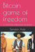 Bitcoin game of freedom: A Wild Ride to Blockchain Revolution by Senator Axle
