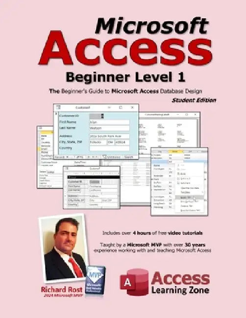 Microsoft Access Beginner Level 1: Student Edition: The Beginner's Guide to Microsoft Access Database Design by Richard Rost
