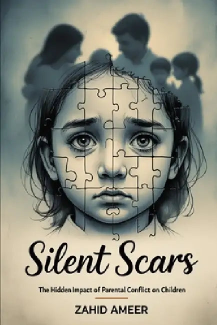 Silent Scars: The Hidden Impact of Parental Conflict on Children by Zahid Ameer