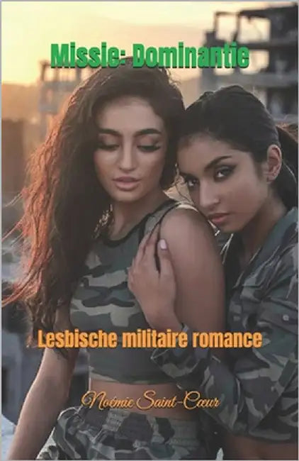Missie: Dominantie: Lesbische militaire romance by Saint-Coeur, Noémie