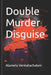 Double Murder Disguise by Alamelu Venkatachalam