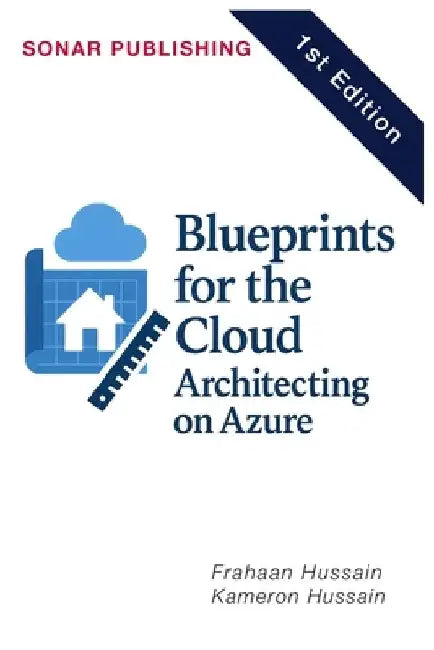 Blueprints for the Cloud: Architecting on Azure by Frahaan Hussain