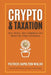Cryptocurrency and Taxation: Save Money, Stay Compliant, and Master the Future of Finance. by Patrick Hamilton Walsh