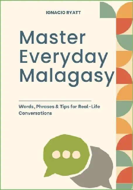 Master Everyday Malagasy: Words, Phrases & Tips for Real-Life Conversations by Ignacio Ryatt