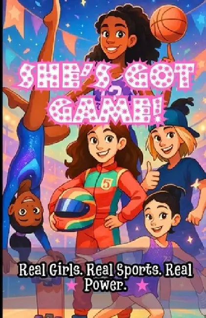 She's Got Game!: Real Girls. Real Sports. Real Power. by Kate J. Collins