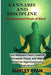 Cannabis and Discipline: How Marijuana Fuels Creativity, Increases Focus, and Of fers Relief for High-Functioning Individuals by Shirley Ryan