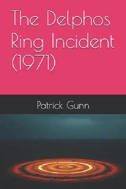 The Delphos Ring Incident (1971) by Patrick Gunn