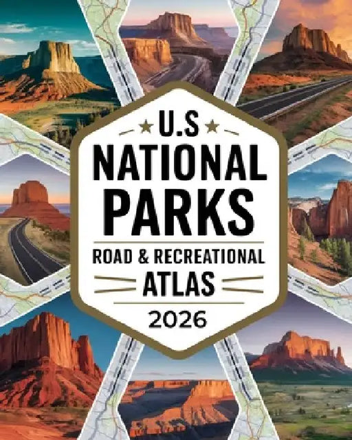 US National Parks Road & Recreational Atlas 2026: The Complete Tour Guide with Detailed Maps, Scenic Byways, RV Routes, Historic Landmarks, Campground by Viviane Galaxy