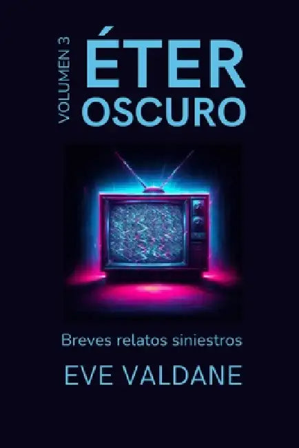 Éter Oscuro: Volumen 3 by Eve Valdane